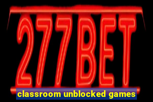 classroom unblocked games